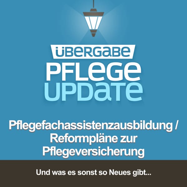 Pflegefachassistenzausbildung / Reformpläne zur Pflegeversicherung