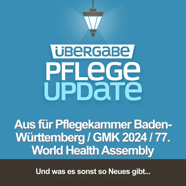 Aus für die Pflegekammer in Baden-Württemberg / GMK 2024 / 77. World Health Assembly