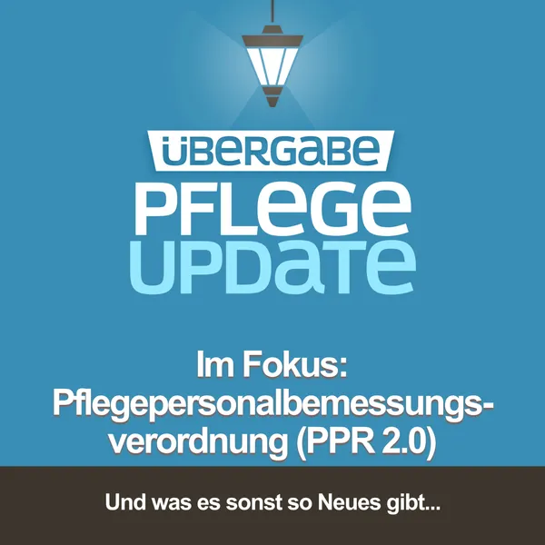 Im Fokus: Pflegepersonalbemessungsverordnung (PPR 2.0)